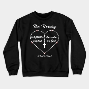 The Rosary is a priceless treasure inspired by God.” Louis de Montfort Crewneck Sweatshirt